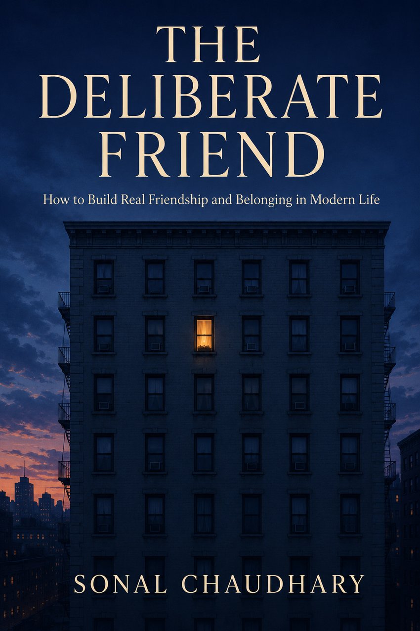 The Deliberate Friend — How to Build Real Friendship and Belonging in Modern Life